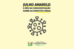 Julho Amarelo: Governo Municipal orienta sobre prevenção das hepatites virais Julho Amarelo: Governo Municipal orienta sobre prevenção das hepatites virais