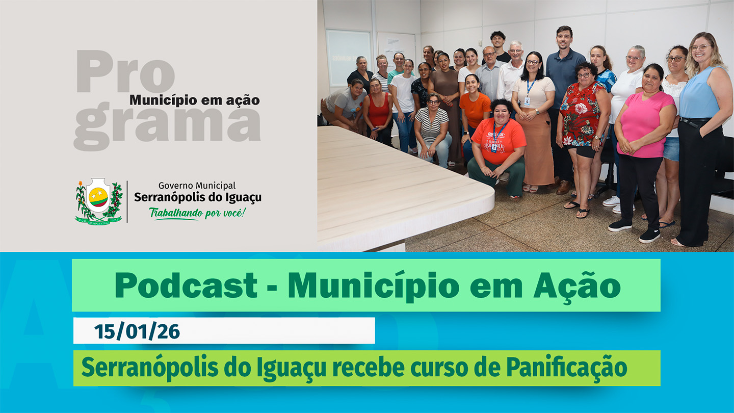  #Podcast – Serranópolis do Iguaçu recebe curso de Panificação e Confeitaria – (16.01.2026)