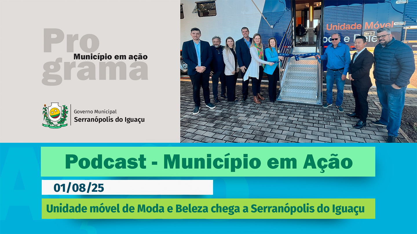 #Podcast – Unidade móvel de Moda e Beleza chega a Serranópolis do Iguaçu –(01/08/2025) 