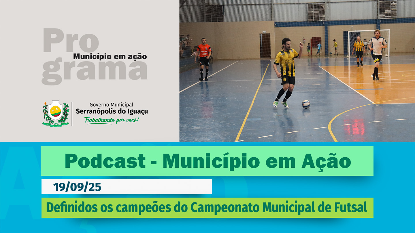  #Podcast – Definidos os campeões do Campeonato Municipal de Futsal – (19/09/2025) 